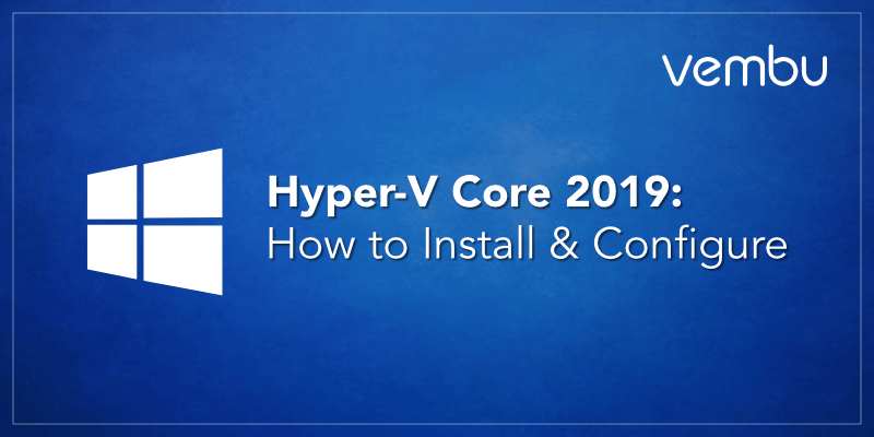 如何安装和配置Hyper-V Core 2019
